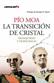 la transicion de cristal: franquismo y democracia-pio moa-9788492654451