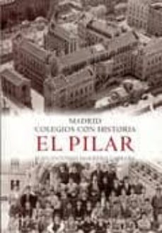 madrid colegios con historia, el pilar-juan antonio marrero cabrera-9788492734351