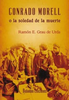 conrado morell o la soledad de la muerte-ramon e. grau de urda-9788492775651