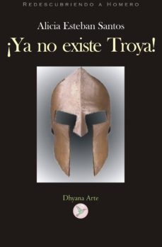 ya no existe troya: redescubriendo a homero-alicia esteban santos-9788493578251