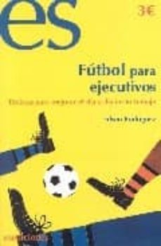 futbol para ejecutivos: tacticas para mejorar el dia a dia en tu trabajo-edson rodriguez-9788493646851