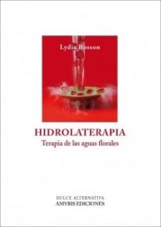 hidrolaterapia: terapia de las aguas florales-lydia bosson-9788493900151