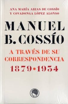 manuel b. cossio a traves de su correspondencia (1879-1934)-9788493998851