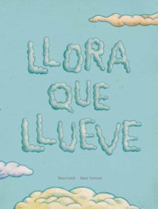 llora que llueve-maria eugenia conill purgimon-9788494053351