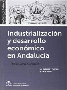 industrializacion y desarrollo economico en andalucia-andres (coord.) sanchez picon-9788494181351