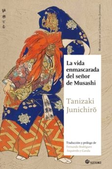 la vida enmascarada del señor de musashi-junichiro tanizaki-9788494468551