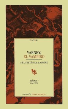 varney, el vampiro: o el festin de sangre (vol. 1) (cap. i-xvii)-james malcolm rymer-9788494502651