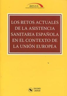 los retos actuales de la asistencia sanitaria española en el contexto de la union europea-9788494503351