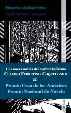 muerta ciudad viva-claudio ferrufino coqueugniot-9788494668951