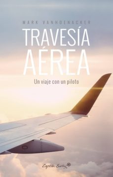 travesía aérea (ebook)-mark vanhoenacker-9788494705151