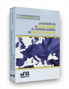 la adhesion de la union europea al convenio europeo de derechos h umanos-elisa uria gavilan-9788494809651