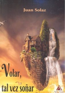volar, tal vez soñar-juan solaz-9788494905551