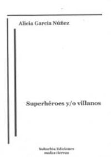 superheroes y/o villanos-alicia garcia nuñez-9788494913051