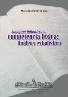 enriquecimiento de la competencia lexica: analisis estadistico-maria josefa reyes diaz-9788495286451