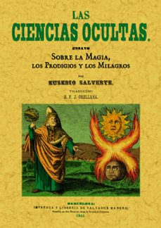 las ciencias ocultas, ensayo sobre la magia, los prodigios y los milagros (ed. facsimil de la ed. de barcelona, 1865)-eusebio salverte-9788495636751