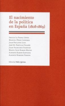 el nacimiento de la politica en españa (1808-1869)-9788495886651