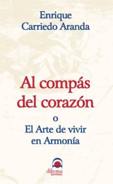 al compas del corazon o el arte de vivir en armonia-9788496079151