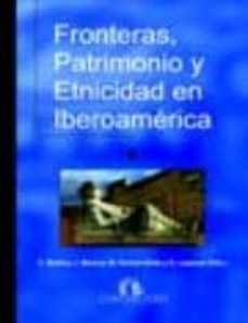 fronteras, patrimonio y etnicidad en iberoamerica-9788496210851