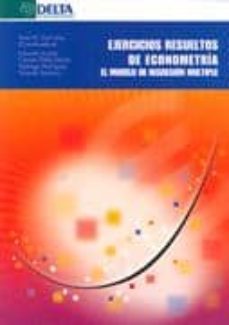 ejercicios resueltos de econometria: el modelo de regresion multi ple-9788496477551