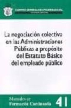 la negociacion colectiva en las administraciones publicas a proposito del estatuto basico del empleado publico.-9788496809451