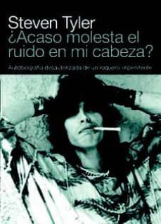 ¿acaso molesta el ruido?-steven tyler-9788496879751