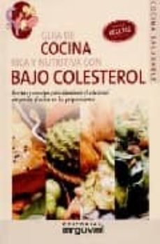 guia de cocina rica y nutritiva con bajo colesterol recetas y con sejos para disminuir el colesterol sin perder el sabor en las preparaciones-9788496912151