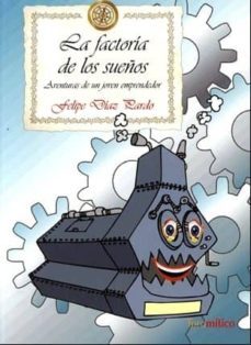 la factoria de los sueños: las aventuras de un emprendedor-9788496947351