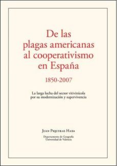 de las plagas americanas al cooperativismo en españa-juan piqueras haba-9788496995451