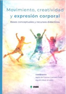 movimiento, creatividad y expresión corporal-maria del carmen carcelen fraile-agustin aibar almazan-9788497294751