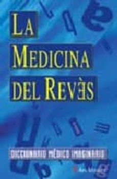 la medicina del reves: diccionario medico imaginario-9788497511551