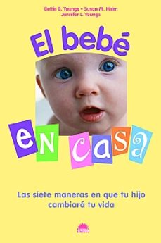 el bebe en casa: las siete maneras en que tu hijo cambiara tu vida-9788497542951