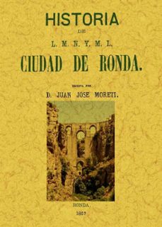ronda: historia de l.m.n. y m.l. ciudad (ed. facsimil)-juan jose moreti-9788497616751