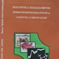 aplicacion de la tecnologia nirs para estimar parametros indicati vos de la calidad de la carne de vacuno-nuria prieto benavides-9788497733151