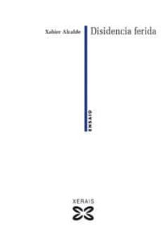 disidencia ferida-xabier alcalde gonzalez-9788497825351