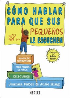 como hablar para que sus pequeños le escuchen-joanna faber-julie king-9788497991551