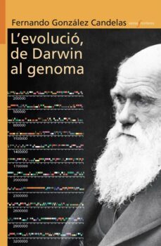 l evolucio, de darwin al genoma-fernando gonzalez cadenas-9788498244151