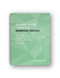 selladores de fosas y fisuras para higienistas dentales-eduardo dieguez valencia-9788498391251