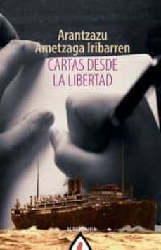 cartas desde la libertad-arantzazu ametzaga iribarren-9788498686951