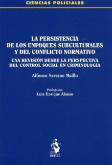 la persistencia de los enfoques subculturales y del conflicto nor mativo.-alfonso serrano maillo-9788498903751