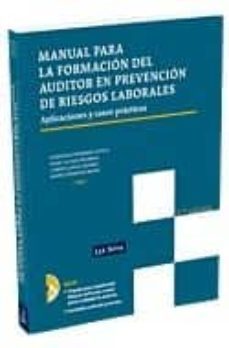 manual para la formacion del auditor en prevencion de riesgos lab orales: aplicaciones y casos practicos (3ª ed.) (incluye cd)-florentino fernandez zapico-9788498981551
