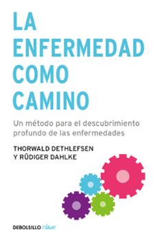 la enfermedad como camino: un metodo para el descubrimiento profu ndo de las enfermedades-thorwald dethlefsen-dahlke rudiger-9788499083551