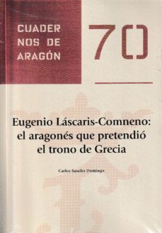 eugenio lascaris-comneno: el aragones que pretendio el trono de grecia-carlos sancho domingo-9788499114651