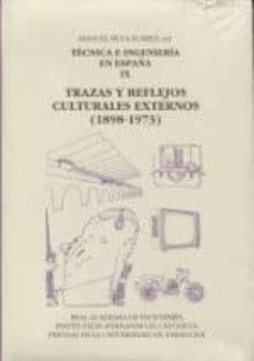 tecnica e ingenieria en españa: tomo ix: trazas y reflejos culturales externos (1898-1973)-manuel (ed.) silva suarez-9788499115351