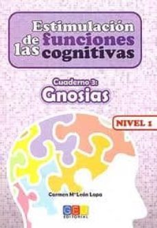 estimulacion de las funciones cognitivas: cuaderno 3: gnosias. ni vel 1-carmen mª leon lopa-9788499154251
