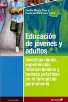 educacion de jovenes y adultos: investigaciones, experiencias internacionales y buenas practicas en la formacion permanente-noelia ibarra rius-paula jardon giner-9788499219851