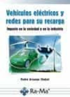 vehiculos electricos y redes para su recarga: impacto en la socie dad y en la industria-pedro arsuaga-9788499640051