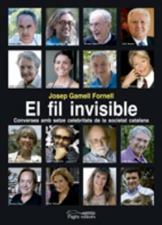 el fil invisible: converses amb setze celebritats de la societat catalana-9788499752051