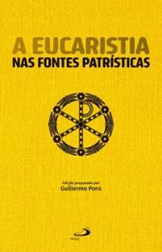 a eucaristia nas fontes patristicas (ebook)-guillermo pons-9788534956451