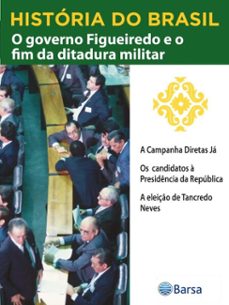 historia do brasil - livro iv - o governo figueiredo e o fim da ditadura militar a campanha diretas ja (ebook)-editora planeta do brasil-9788542235951