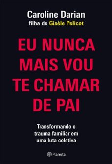 eu nunca mais vou te chamar de pai (ebook)-caroline darian-9788542236651